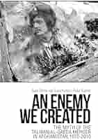 An Enemy We Created: The Myth of the Taliban-Al Qaeda Merger