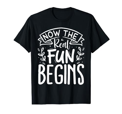 Retired Now The Real Fun Begins Camiseta