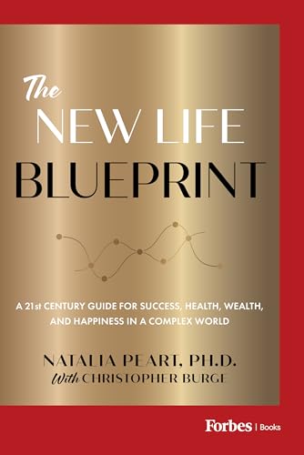 The New Life Blueprint: A 21st Century Guide for Success, Health, Wealth, and Happiness in a Complex World