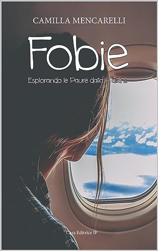 Fobie: Esplorando le paure dalla A alla Z