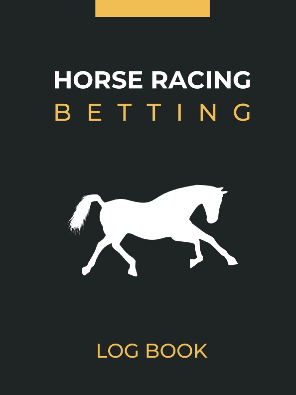 Horse Racing Betting Log Book Gambling Gift Book for Horse Race Lovers