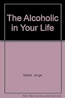 The Alcoholic in Your Life B000FRMVD2 Book Cover