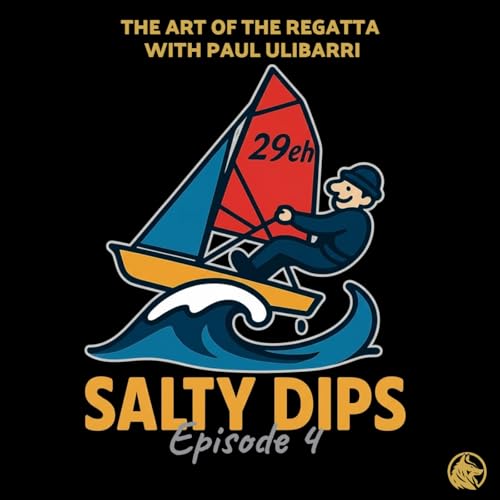 The Art of the Regatta with Paul Ulibarri - E4