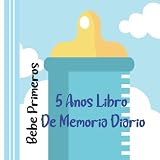 Bebé Primeros 5 Años Libro De Memoria Diario: Pon una foto de tu hijo y sigue el crecimiento mes a mes hasta el quinto año