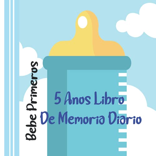 Bebé Primeros 5 Años Libro De Memoria Diario: Pon una foto de tu hijo y sigue el crecimiento mes a mes hasta el quinto año
