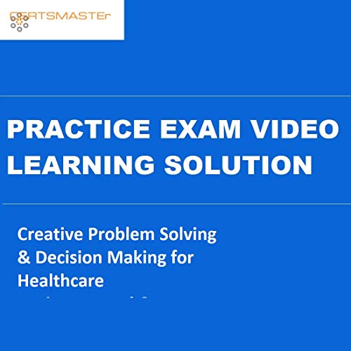 CERTSMASTEr Creative Problem Solving & Decision Making for Healthcare Environmental & Hospitality Services Practice Exam Video Learning Solutions