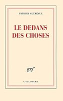Le dedans des choses 2070136108 Book Cover