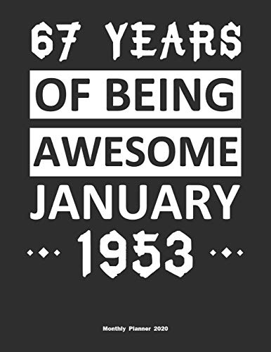 67 Years Of Being Awesome January 1953 Monthly Planner 2020: Calendar / Planner