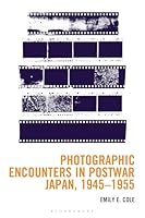 Photographic Encounters in Postwar Japan, 1945–1955 (New Studies in Modern Japan) B0FP3KYHY9 Book Cover