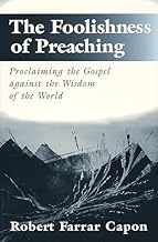 The Foolishness of Preaching: Proclaiming the Gospel Against the Wisdom of the World