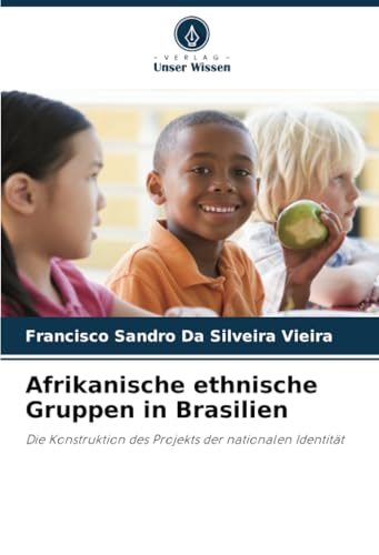 Afrikanische ethnische Gruppen in Brasilien: Die Konstruktion des Projekts der nationalen Identität
