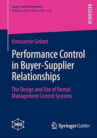 Performance Control in Buyer-Supplier Relationships: The Design and Use of Formal Management Control Systems: 3 2014th Edition Performance Control in Buyer-Supplier Relationships: The Design and Use of Formal Management Control Systems: 3 2014th Edition book cover