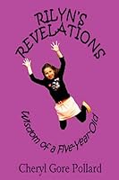 Rilyn's Revelations Wisdom of a Five-Year Old 1511569441 Book Cover