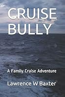 CRUISE BULLY: A Family Cruise Adventure 1513633996 Book Cover