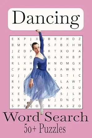 Dance Word Search Puzzle Book: Dancing, Dancers, Ballet & More | 6x9 inches, 110 pages, 50+ puzzles