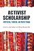 Activist Scholarship: Antiracism, Feminism, and Social Change (Transnational Feminist Studies)