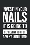  Invest In Your Nails Pun Nail Tech Nail Artist: Blank Lined Notebook/Journal (6” X 9”) Invest In Your Nails Pun Nail Lounge & Nail Salon