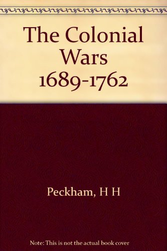 The Colonial Wars 1689-1762 B000J0IMY2 Book Cover
