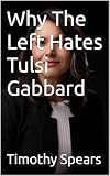 Why The Left Hates Tulsi Gabbard
