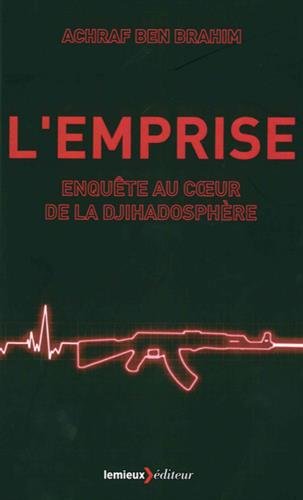 L'emprise: Enquête au coeur de la djihadosphère