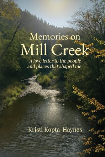 Memories on Mill Creek: A love letter to the people and places that shaped me