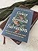 Grace Beyond Salvation: Revealing God's Love from Genesis to Revelation