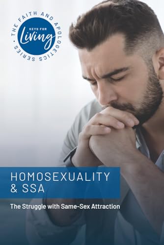Homosexuality & SSA: The Struggle with Same-Sex Attraction (Keys For Living)