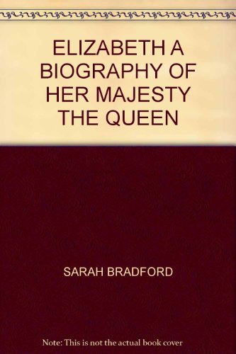 ELIZABETH A BIOGRAPHY OF HER MAJESTY THE QUEEN B000SIA0EA Book Cover