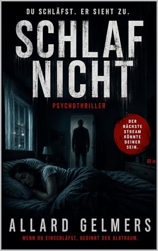 SCHLAF NICHT, ein psychothriller: Wenn du einschläfst, beginnt der Albtraum.