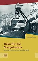 Uran Fur Die Sowjetunion: Mit Einer Einfuhrung Von Frantisek Bartik 3374040330 Book Cover