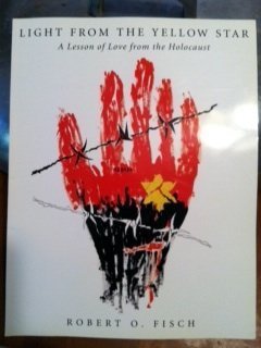 Light from the Yellow Star: A Lesson of Love from the Holocaust
