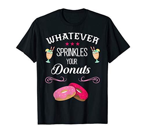 Whatever Sprinkles Your Donuts T-Shirt