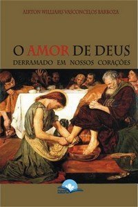 O Amor de Deus Derramado em Nossos Corações