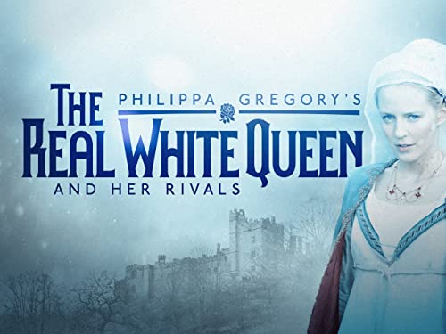 Philippa Gregory's The Real White Queen and Her Rivals