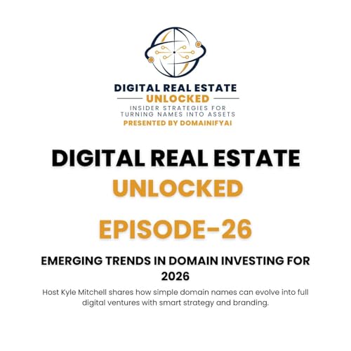 EPISODE 26 &mdash; Emerging Trends in Domain Investing for 2026