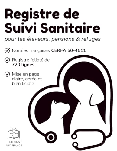 livre Livre de Santé obligatoire Chiens / Chats. Registre Sanitaire Chiens - Chats. Pour élevage, éleveurs, chatteries, pensions, refuges, associations, ... Conforme normes Françaises CERFA 50-4511.