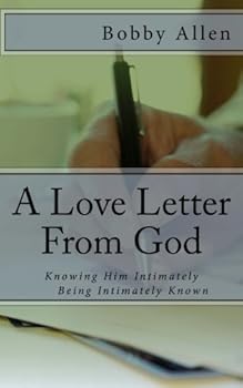 Paperback A Love Letter From God: Knowing Him Intimately, Being Intimately Known Book