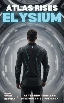 Elysium: Atlas Rises: A Dystopian Technothriller, Military AI Warefar, Sci-fi Saga (English Edition)