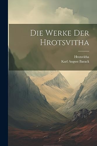 Die Werke Der Hrotsvitha (Latin Edition)