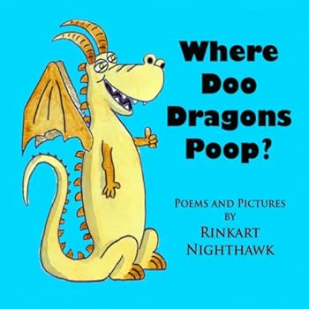 Paperback Where Doo Dragons Poop?: (A Funny, Rhyming, Book About Mythical Poop for Kids 6 to 8--And Their Parents!) (Mythic Poop Series) Book