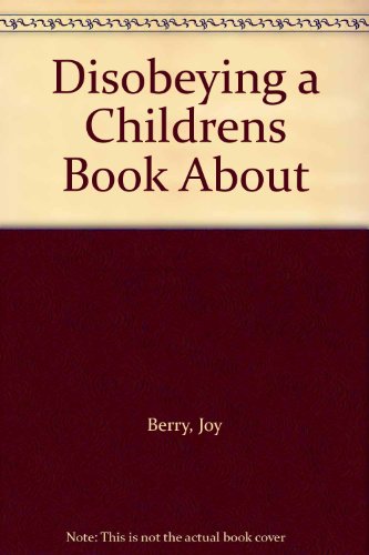 Disobeying a Childrens Book About B000PVAUMW Book Cover