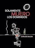 carlos salem libros poesia  Solamente muero los domingos (Poesía) (Spanish Edition)