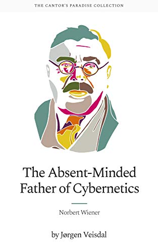 Image of The Absent-Minded Father of Cybernetics: Norbert Wiener