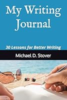 My Writing Journal: 30 Lessons for Better Writing B09KNCWP89 Book Cover