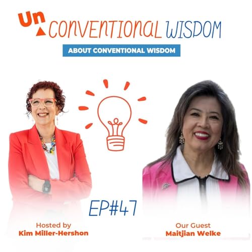 Unconventional Wisdom About Conventional Wisdom Podcast Episode Fourty Seven with Maitjian Welke