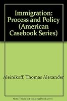 Immigration Process and Policy (American Casebook Series) 0314061045 Book Cover