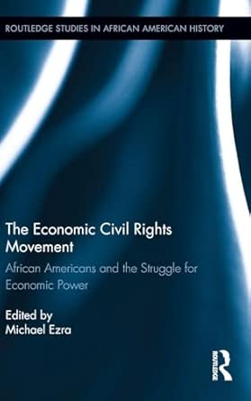 The Economic Civil Rights Movement: African Americans and the Struggle for Economic Power: 1 book cover