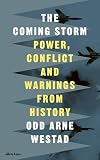 The Coming Storm: Power, Conflict and Warnings from History