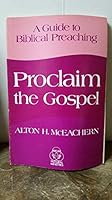 Proclaim the Gospel: A guide to Biblical preaching B0006W7QOK Book Cover