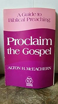 Paperback Proclaim the Gospel: A guide to Biblical preaching Book